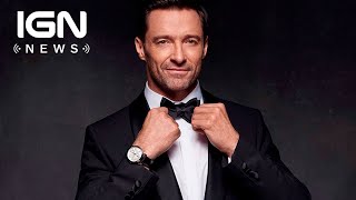 Hugh Jackman Turned Down 007 - IGN News