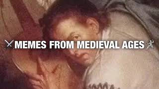 MEMES FROM MEDIEVAL AGE