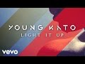 Young Kato - Light It Up (Audio)