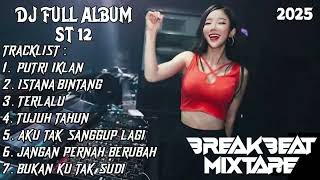 DJ BREAKBEAT MIXTAPE FULL ALBUM ST 12 NONSTOP FULL BASS 2025