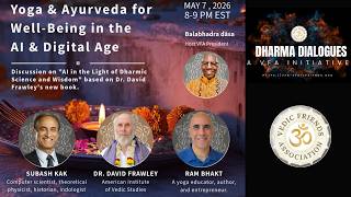 VFA #107 - Dharma Dialogues - Yoga & Ayurveda for Well-Being in the AI & Digital Age w David Frawley