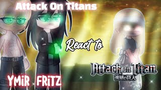 ⚡️ATTACK ON TITANS REACT TO YMIR FRITZ⚡️|| Part 1||⚡️🦧||GCRV||