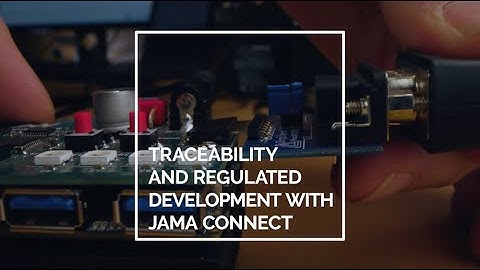 Medical Device Development with Jama Connect Part 1: Traceability and Requirements-Based Design