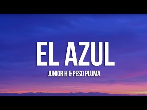 Junior H x Peso Pluma – El Azul (Letra/Lyrics)