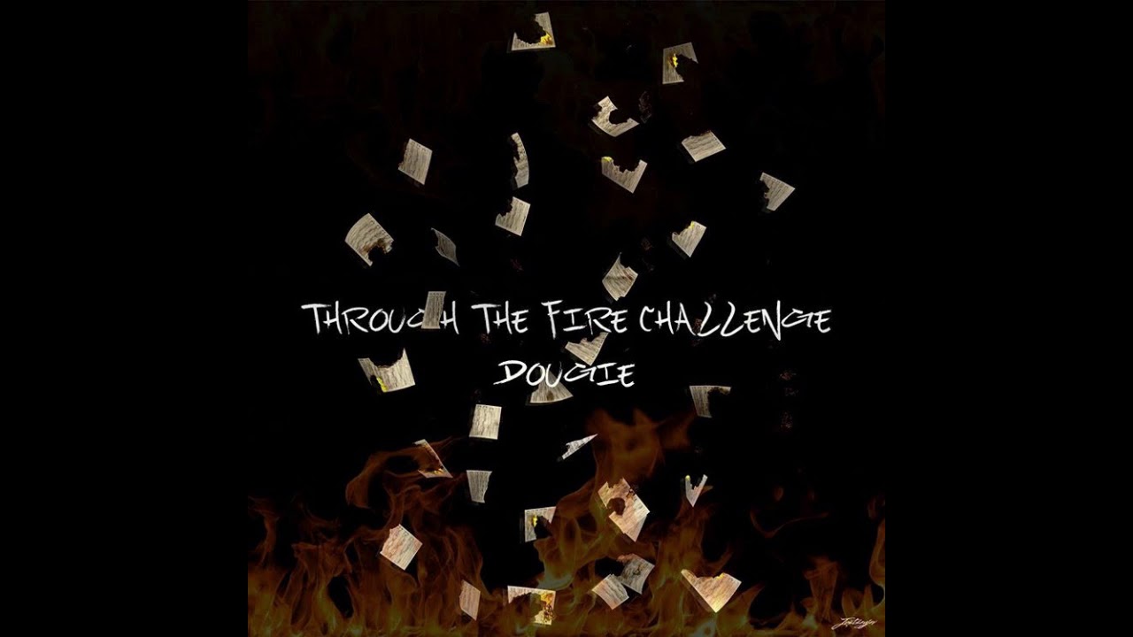 Through The Fire (Prod. By Dougie)