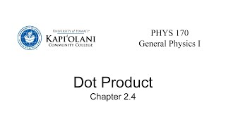 PHYS 170 2.4a Dot Product