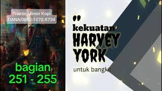Kekuatan Harvey York Untuk Bangkit bagian 251 - 255