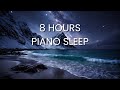 8 Hours Piano Sleep Music｜Calming Piano for Deep Sleep &amp; Relaxation
