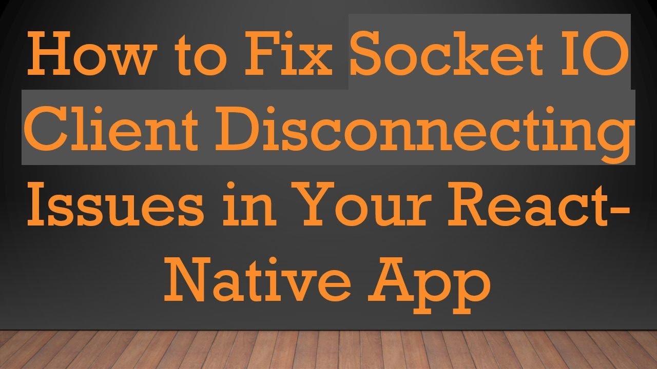 How to Fix Socket IO Client Disconnecting Issues in Your React-Native ...