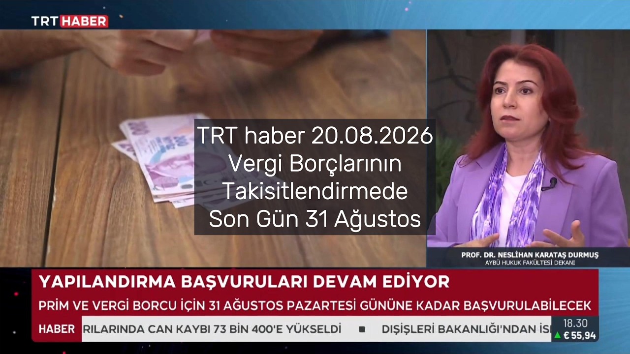 TRT Haber 20.08.2026 -Vergi borçlarını taksitlendirmede sona geliniyor. Son ödeme tarihi 31 Ağustos