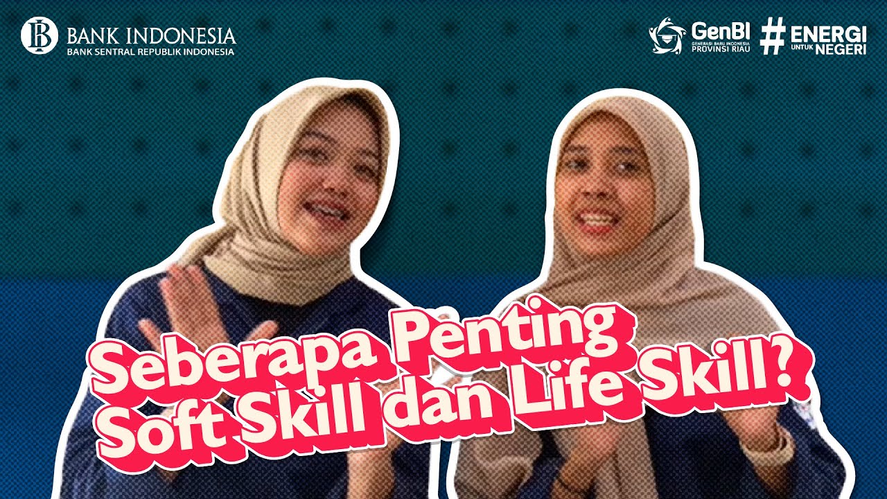 #GENBISIK | Pentingnya Soft Skill DAN Life Skill di Era Perkembangan ...