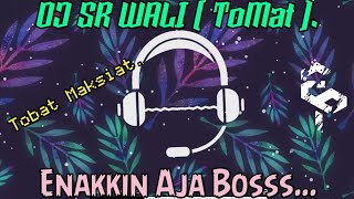DJ SR WALI ~ TOMAT ~ ( Tobat MAKSIAT ).