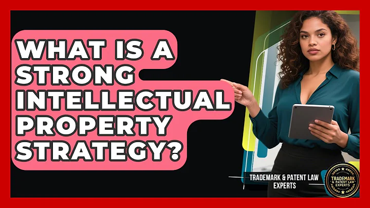 What Is A Strong Intellectual Property Strategy? - Trademark and Patent Law Experts
