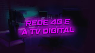 Rede 4G e a TV Digital