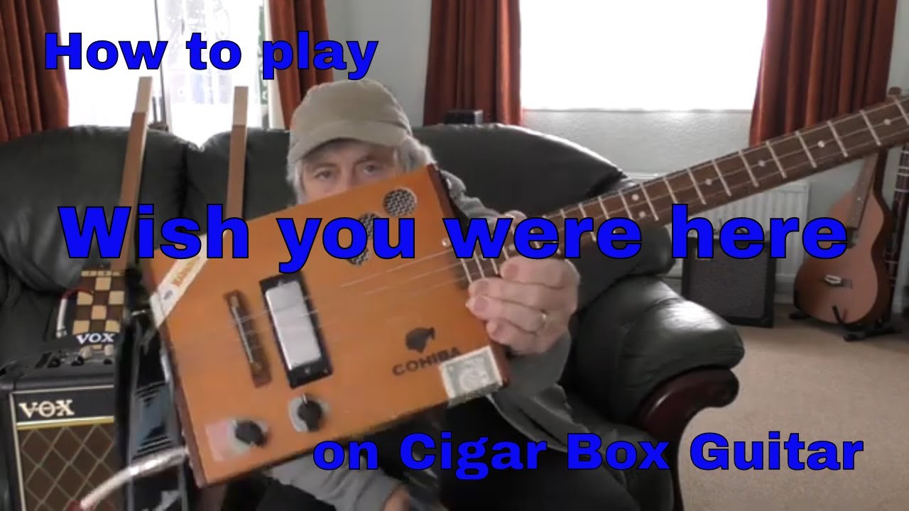 Cigar Box Guitar - Wish you were here