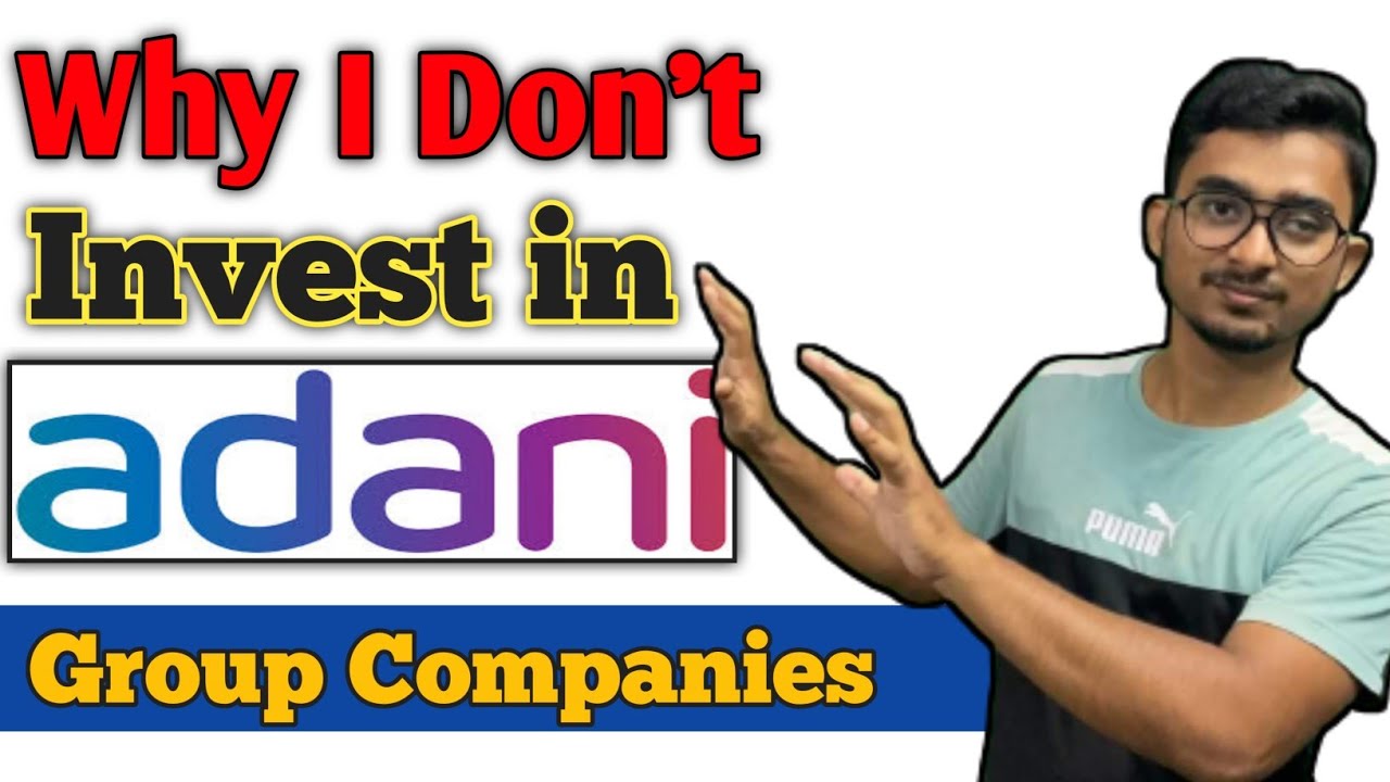 Why I Don’t Invest in Adani Group | adani group share news | adani ...