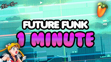 FUTURE FUNK IN 1 MINUTE