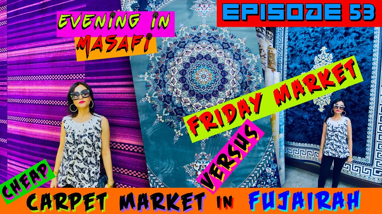 Cheap Carpet Market in Fujairah Masafi Friday Market vrs Irani Afghan
