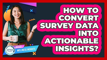 How To Convert Survey Data Into Actionable Insights?