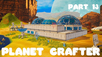 Planet Crafter Part 13 - Doing more building and exploring
