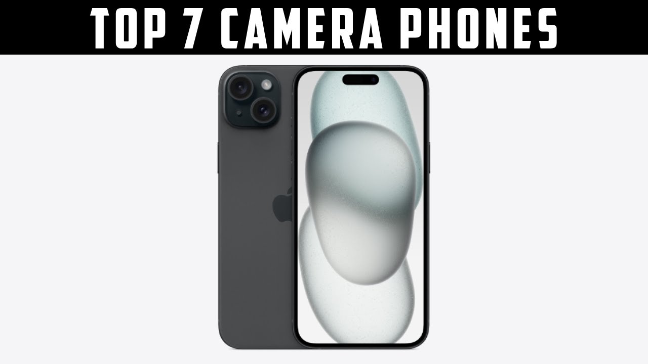 Top 7 Best Camera Phones To Buy 2024 YouTube