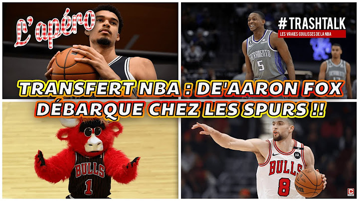 Transfert NBA : De'Aaron Fox aux Spurs, Zach LaVine aux Kings, on en parle !