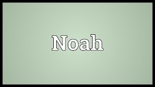 Noah Meaning Youtube