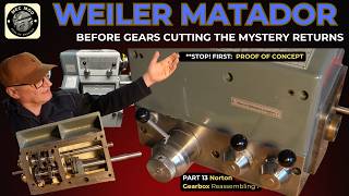 Weiler Matador Lathe- Part 13: Norton Reassembly as Proof of Concept (Before Cutting New Gears)
