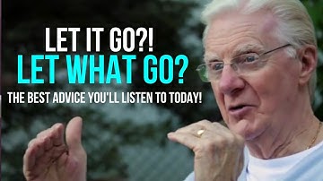 Let It Go For The Sake Of Your Life | Greatest 2 Minutes Advice You Will Ever Get! |Bob Proctor 2019