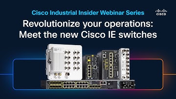 Revolutionize your operations: Meet the new Cisco IE switches