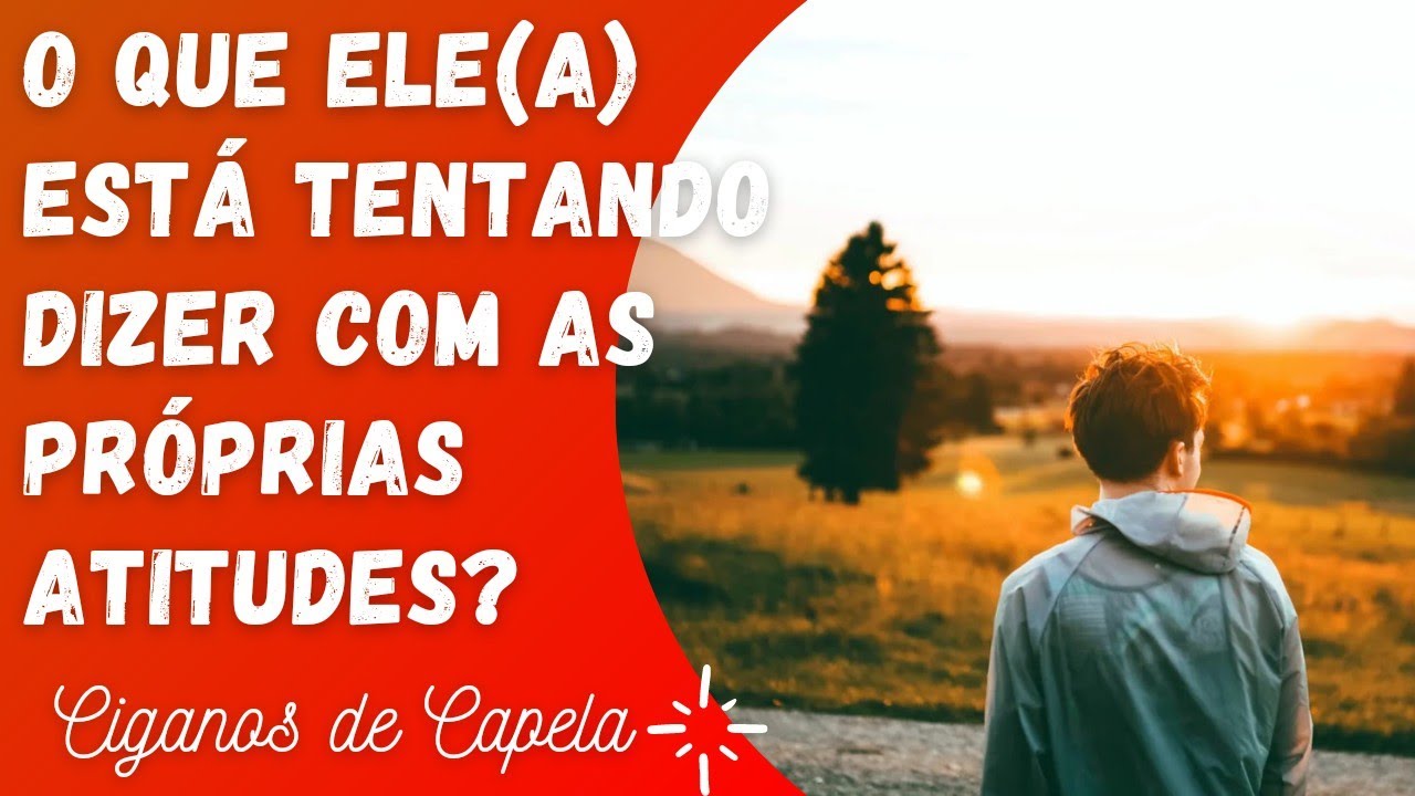 💖 O QUE ELE(A) ESTÁ TENTANDO DIZER COM AS PRÓPRIAS ATITUDES?