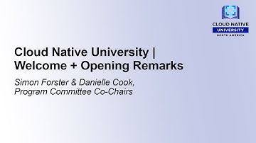 Cloud Native University | Welcome + Opening Remarks - Simon Forster & Danielle Cook