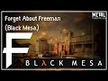 Forget about freeman black mesa metal remix  metal fortress