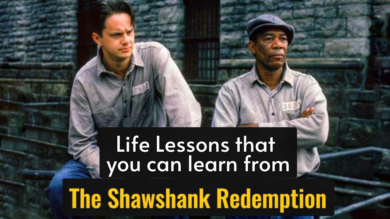 Life lessons The Shawshank Redemption Positive mindset Meaning of