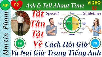 Cách Hỏi Và Nói Giờ Bằng Tiếng Anh ||Ask & Tell About Time||Tiếng Anh Cho Người Bắt Đầu||Martin Pham