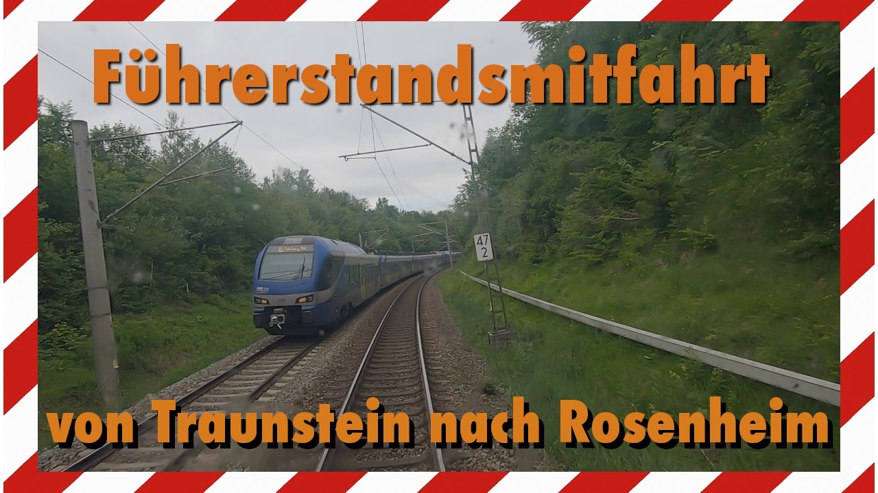 Führerstandsmitfahrt | von Traunstein nach Rosenheim