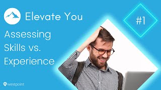 Elevate You #1 - Assessing Skills vs Experience