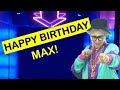 Happy birt.ay max  today is your birt.ay