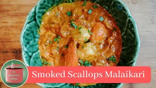 Smoked Scallops Malaikari - Smoked Scallops cooked in a Creamy Curry