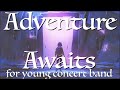 Adventure awaits  for young concert band