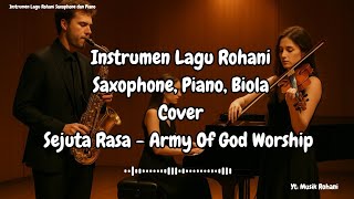 Sejuta Rasa  Army Of God Worship I Cover Instrumen Saxophone Piano Biola