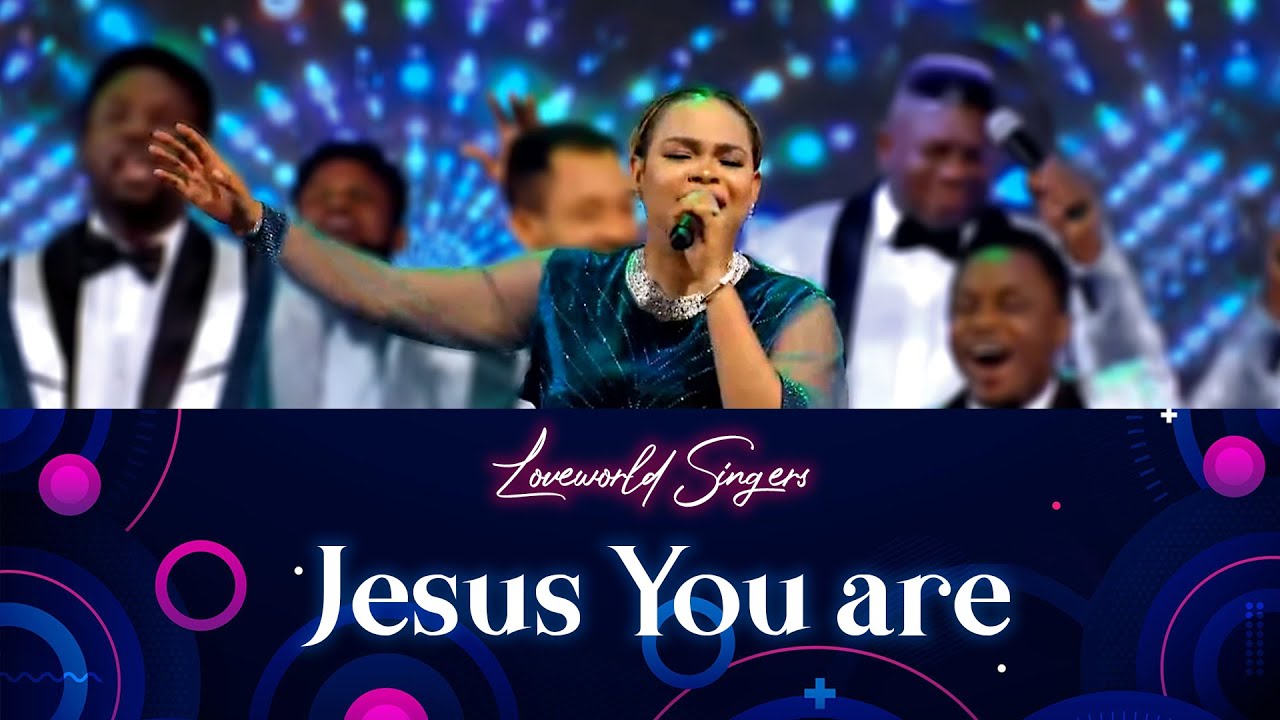 Loveworld Singers & Sophiya Jesus You are [Your Loveworld Season 4