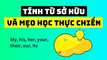 Tính từ sở hữu trong tiếng Anh và mẹo học thực chiến