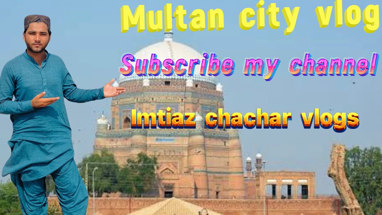 Multan City Vlog | Subscribe My Channel | Imtiaz chachar Vlogs # ...