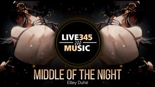 Elley Duhé - MIDDLE OF THE NIGHT [Riminirs Remix] - LIVE345MUSIC
