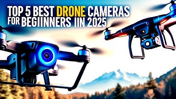🔥 Top 5 Best Drone Cameras for Beginners in 2025 | 4K Camera Drones You’ll Love