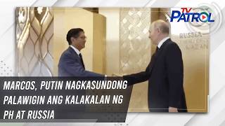 Marcos, Putin nagkasundong palawigin ang kalakalan ng PH at Russia | TV Patrol