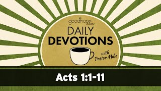 Acts 1:1-11 // Daily Devotions with Pastor Mike