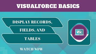 Salesforce Trailhead - Display Records, Fields, and Tables