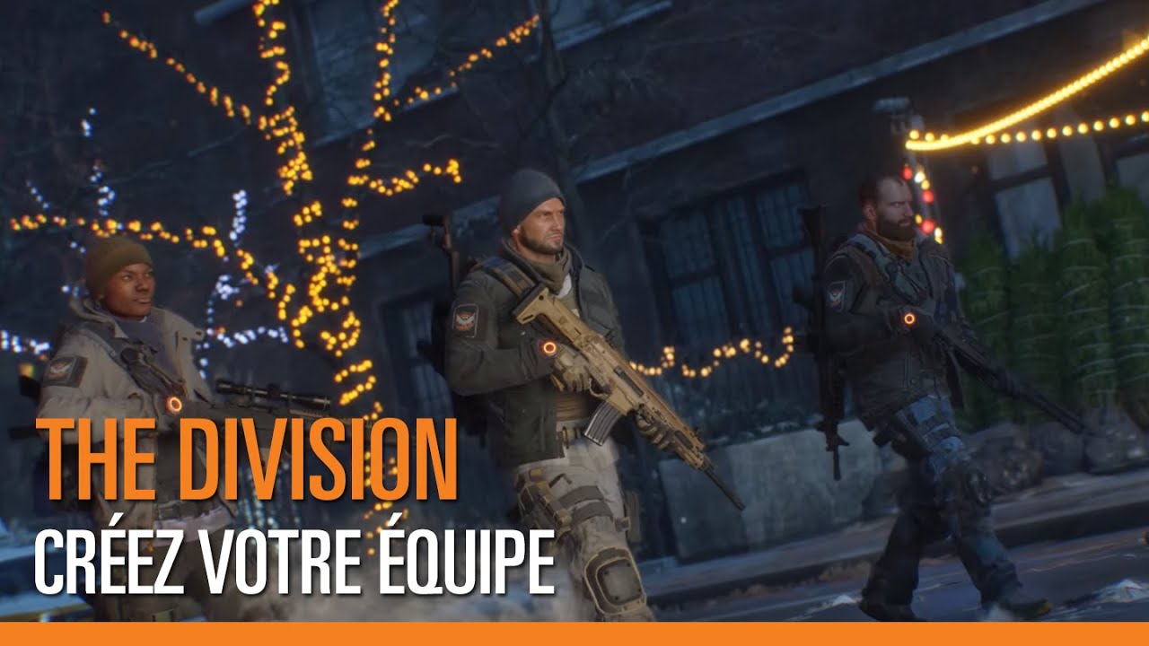 The Division – Créez votre équipe – Guide #1